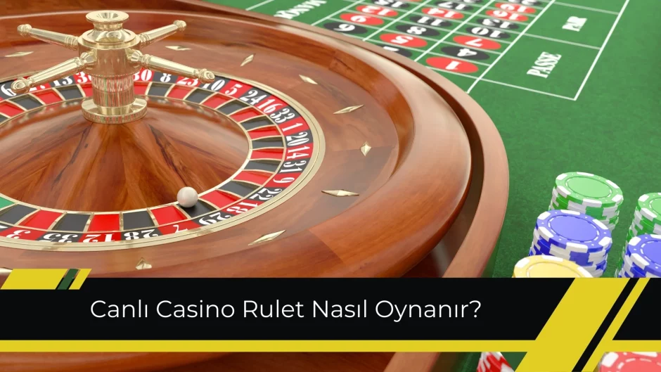 Canlı Casino Rulet Nasıl Oynanır