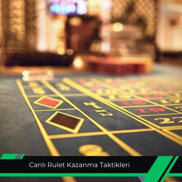 Canlı Rulet Kazanma Taktikleri 
