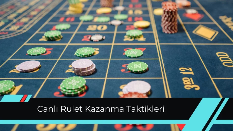 Canlı Rulet Kazanma Taktikleri