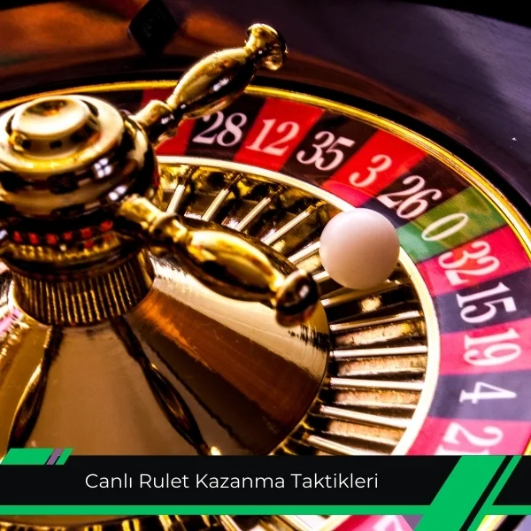 Canlı Rulet Kazanma Taktikleri 